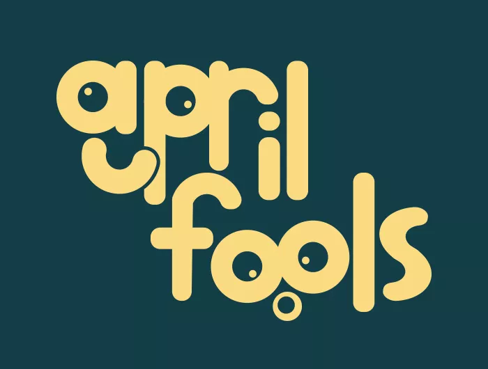 blue background with a silly yellow font that says "april fools"